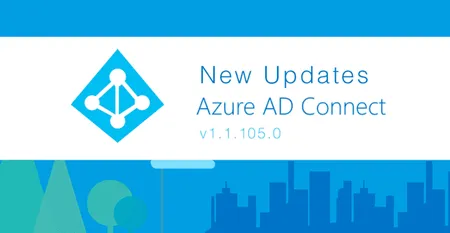 New Updates for Azure AD Connect Version 1.1.105.0